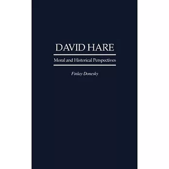 David Hare: Moral and Historical Perspectives