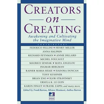 Creators on Creating: Awakening and Cultivating the Imaginative Mind