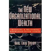 The New Organizational Wealth: Managing & Measuring Knowledge-Based Assets