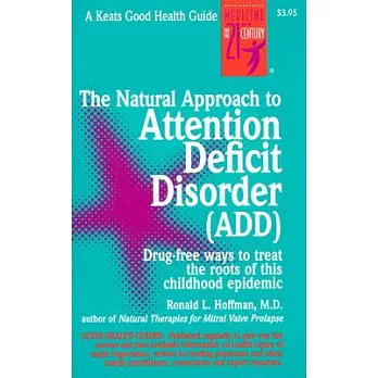 The Natural Approach to Attention Deficit Disorder (Add): Drug-Free Ways to Treat the Roots of This Childhood Epidemic