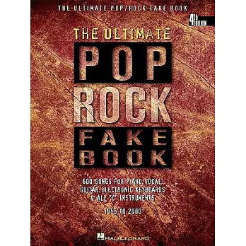 The Ultimate Pop Rock Fake Book: Over 500 Songs for Piano, Vocal, Guitar, Electronic Keyboards & All ＂C＂ Instruments 1955 to Pre