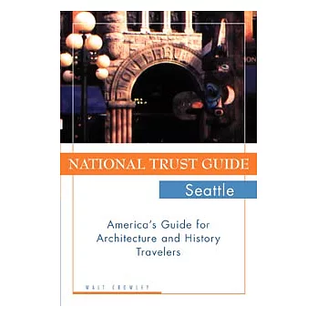 National Trust Guide Seattle: America’s Guide for Architecture and History Travelers