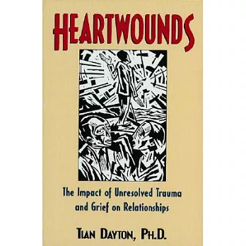 Heartwounds: The Impact of Unresolved Trauma and Grief on Relationships