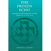 The Frozen Echo: Greenland and the Exploration of North America, Ca. A.D. 1000-1500
