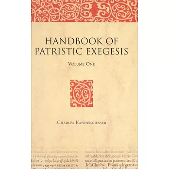 A Handbook of Patristic Exegesis: The Bible in Ancient Christianity