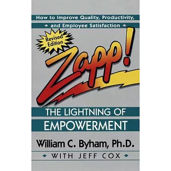 Zapp!: The Lightning of Empowerment : How to Improve Quality, Productivity, and Employee Satisfaction