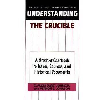 Understanding the Crucible: A Student Casebook to Issues, Sources, and Historical Documents