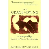 The Grace in Dying: How We Are Transformed Spiritually As We Die