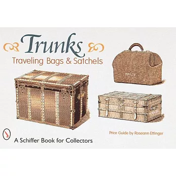 Trunks, Traveling Bags, and Satchels: Price Guide