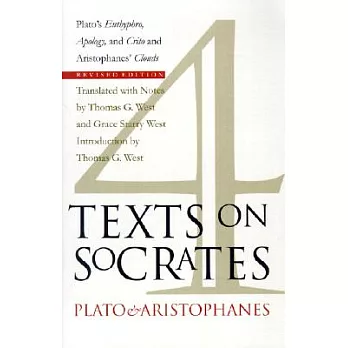 Four Texts on Socrates: Plato’s Euthyphro, Apology, and Crito and Aristophanes’ Clouds