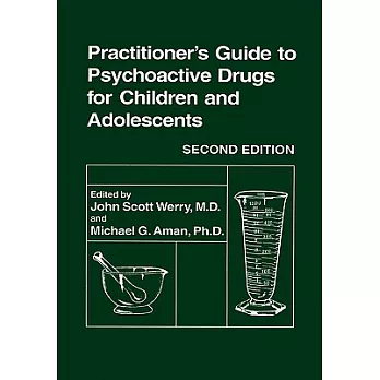 Practitioner’s Guide to Psychoactive Drugs for Children and Adolescents: Edited by John Scott Werry and Michael G. Aman