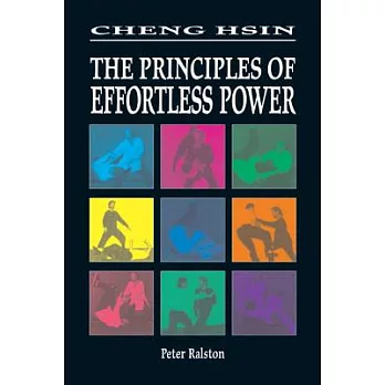 Cheng Hsin: The Principles of Effortless Power