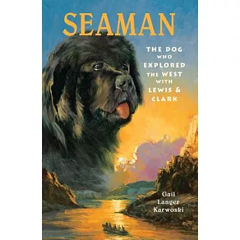 Seaman: The Dog Who Explored the West with Lewis & Clark