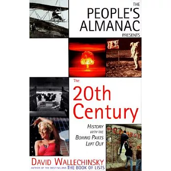 The People’s Almanac Presents the Twentieth Century: History With the Boring Parts Left Out