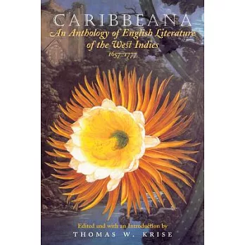 Caribbeana: An Anthology of English Literature of the West Indies, 1657-1777