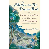 The Mother-To-Be’s Dream Book: Understanding the Dreams of Pregnancy