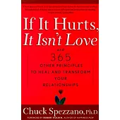 If It Hurts, It Isn’t Love: And 365 Other Principles to Heal and Transform Your Relationships