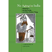 No Aging in India: Alzheimer’S, the Bad Family, and Other Modern Things