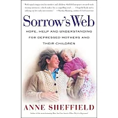 Sorrow’s Web: Hope, Help, and Understanding for Depressed Mothers and Their Children