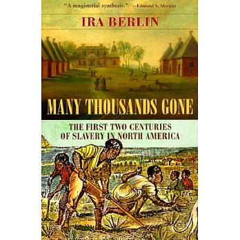 Many thousands gone : the first two centuries of slavery in North America /