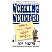 Working Wounded: Advice That Adds Insight to Injury