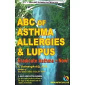 ABC of Asthma, Allergies and Lupus: Eradicate Asthma - Now!