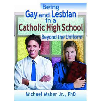 Being Gay and Lesbian in a Catholic High School: Beyond the Uniform