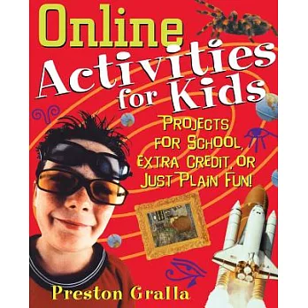 Online activities for kids : projects for school, extra credit, or just plain fun! /