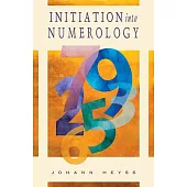 Initiation into Numerology: A Practical Guide for Reading Your Own Numbers