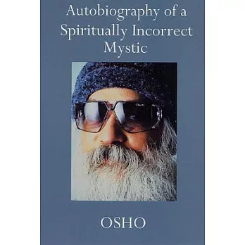 Autobiography of a Spiritually Incorrect Mystic