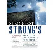 The Strongest Strong’s Exhaustive Concordance of the Bible