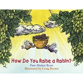 How Do You Raise a Raisin?