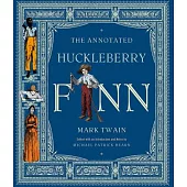 The Annotated Huckleberry Finn: Adventures of Huckleberry Finn, Tom Sawyer’s Comrade