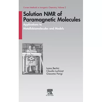 Solution Nmr of Paramagnetic Molecules: Applications to Metallobiomolecules and Models
