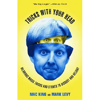 Tricks With Your Head: Hilarious Magic Tricks and Stunts to Disgust and Delight