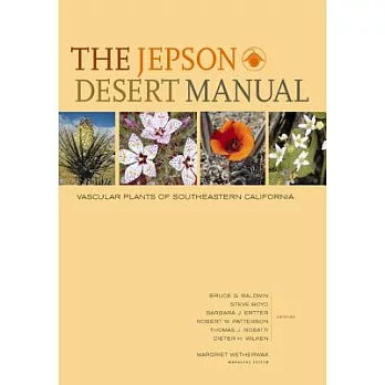 The Jepson Desert Manual: Vascular Plants of Southeastern California