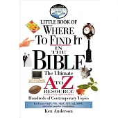 Little Book of Where to Find It in the Bible: The Ultimate A-To-Z Resource