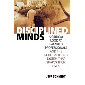 Disciplined Minds: A Critical Look at Salaried Professionals and the Soul-Battering System That Shapes Their Lives
