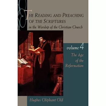 The Reading and Preaching of the Scriptures in the Worship of the Christian Church: The Age of the Reformation