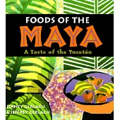 Foods of the Maya: A Taste of the Yucatan