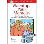 Videotape Your Memoirs: Recording the Times of Your Life