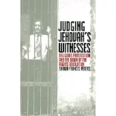 Judging Jehovah’s Witnesses: Religious Persecution and the Dawn of the Rights Revolution