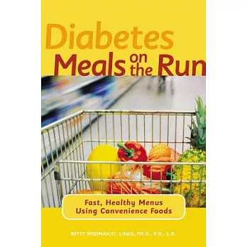 Diabetes Meals on the Run: Fast, Healthy Menus Using Convenience Foods
