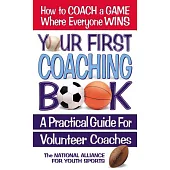 Your First Coaching Book: A Practical Guide for Volunteer Coaches