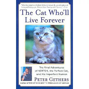 The Cat Who’ll Live Forever: The Final Adventures of Norton, the Perfect Cat, and His Imperfect Human