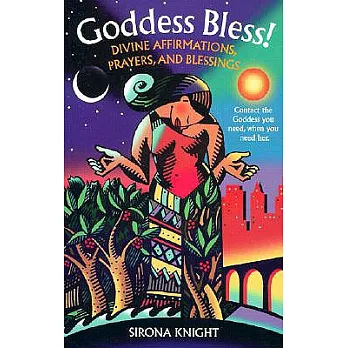 Goddess Bless!: Divine Affirmations, Prayers, and Blessings