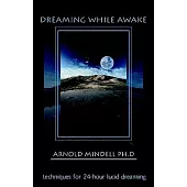 Dreaming While Awake: Techniques for 24-Hour Lucid Dreaming
