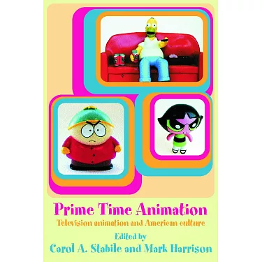 Prime Time Animation: Television Animation and American Culture