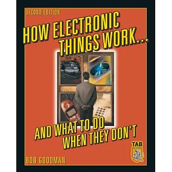 How Electronic Things Work and What to Do When They Don’t