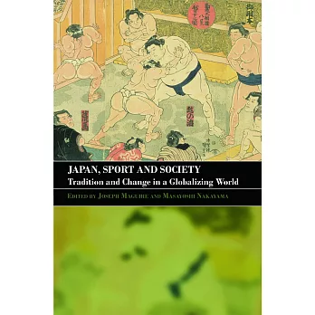 Japan, Sport and Society: Tradition and Change in a Globalizing World